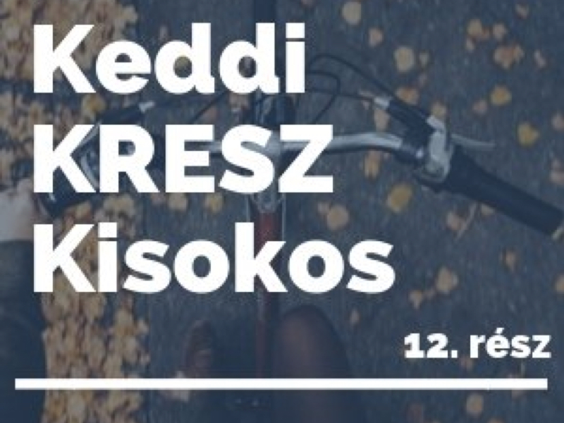 Keddi KRESZ Kisokos - 12. rész