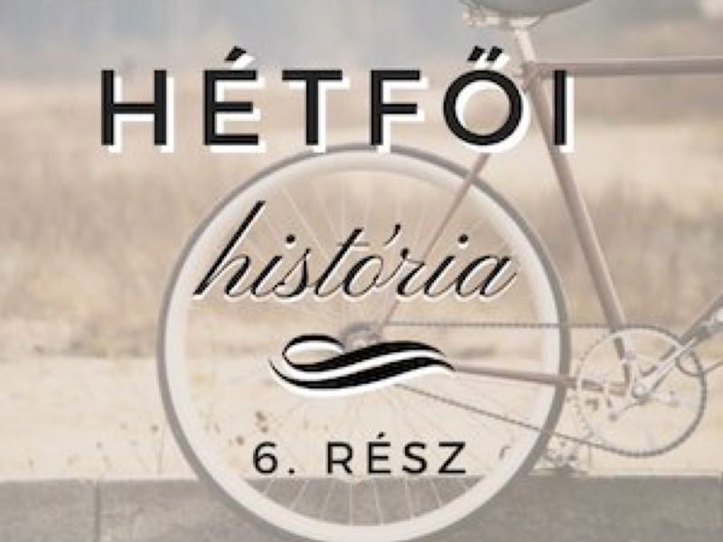 Hétfői história - 6. rész
